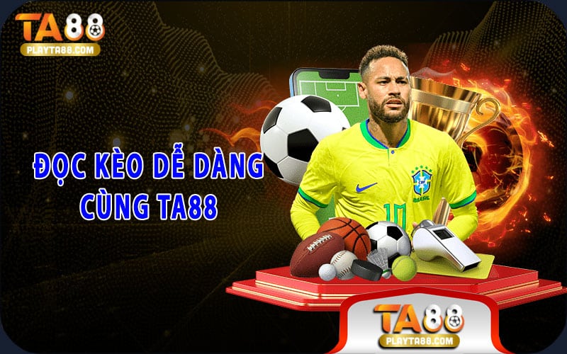 Đọc kèo dễ dàng cùng TA88