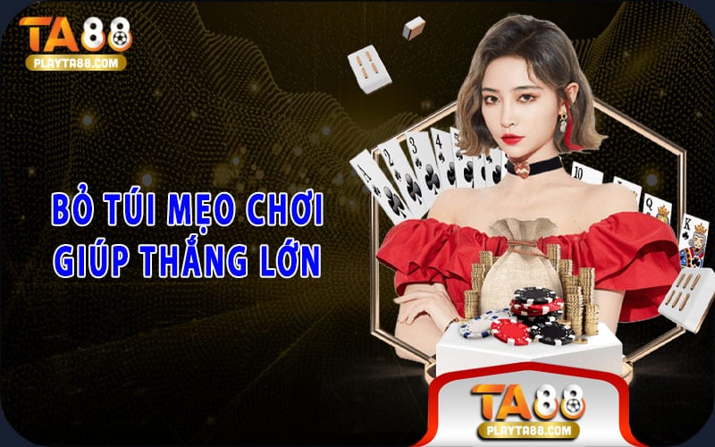Bỏ túi mẹo chơi giúp thắng lớn